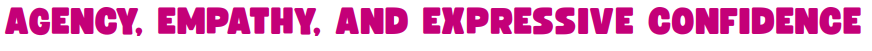 AGENCY, EMPATHY, AND EXPRESSIVE CONFIDENCE